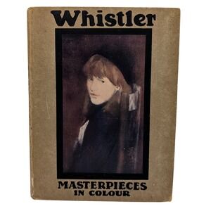 Whistler Masterpieces In Colour Art Book Antique T Martin Wood Color Plates SEE